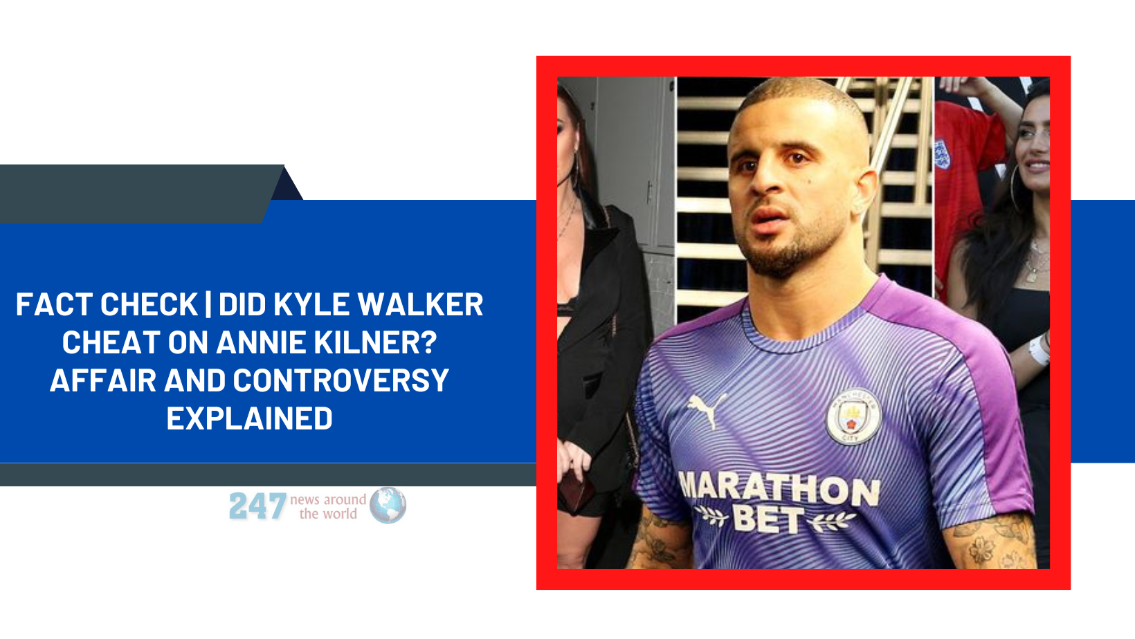 Annie Kilner's Social Media Activity After Kyle Walker Incident Annie Kilner's Social Media Activity After Kyle Walker Incident