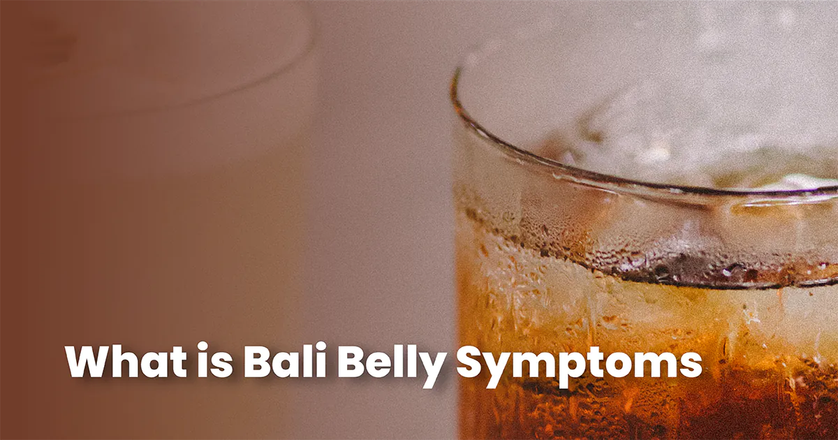 Bali Belly: Identifying The Symptoms And Finding Relief Bali Belly: Identifying The Symptoms And Finding Relief
