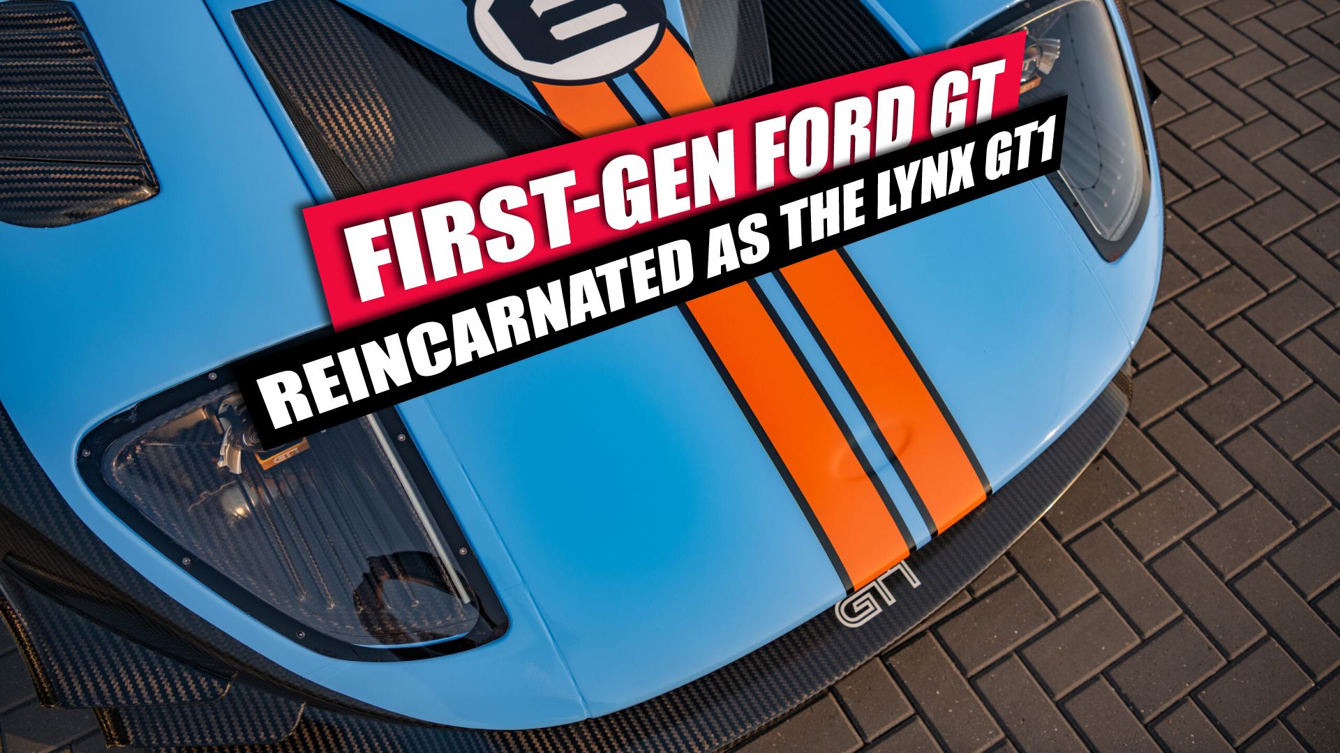 Bringing Back The Beast: Lynx And The First-Gen Ford GT Bringing Back The Beast: Lynx And The First-Gen Ford GT