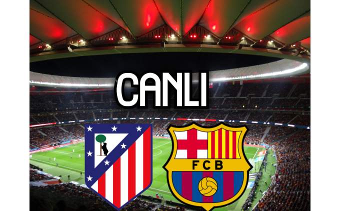 Canlı Futbol: Atletico Madrid - Barcelona Maçı Anında Fanatik'te Canlı Futbol: Atletico Madrid - Barcelona Maçı Anında Fanatik'te