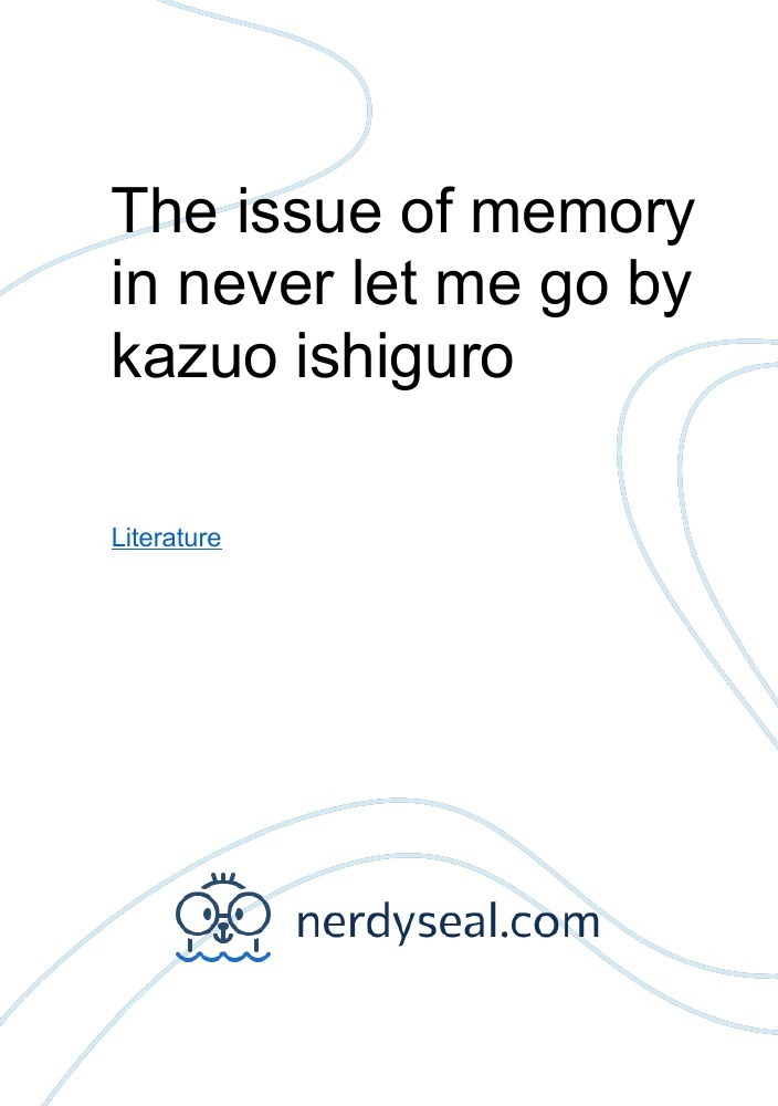 Kazuo Ishiguro: How Memory Shapes Narrative And Identity Kazuo Ishiguro: How Memory Shapes Narrative And Identity