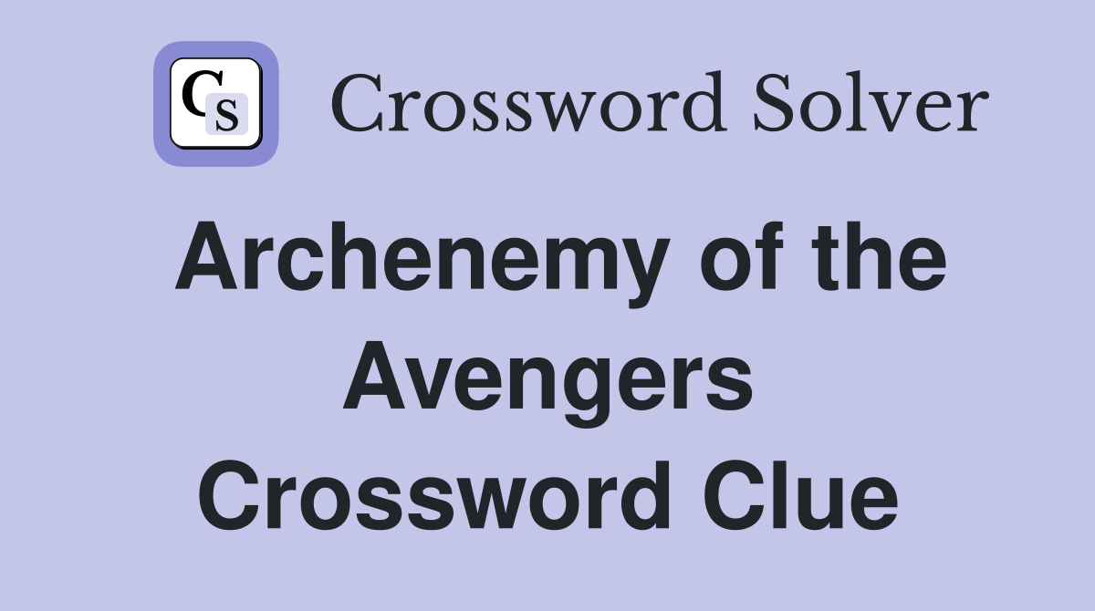 Solving The Marvel's Avengers Crossword Clue: A Complete Guide (NYT Mini, May 1st) Solving The Marvel's Avengers Crossword Clue: A Complete Guide (NYT Mini, May 1st)