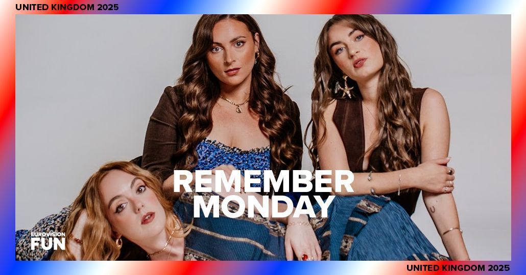 United Kingdom's Eurovision 2025 Act: Remember Monday United Kingdom's Eurovision 2025 Act: Remember Monday