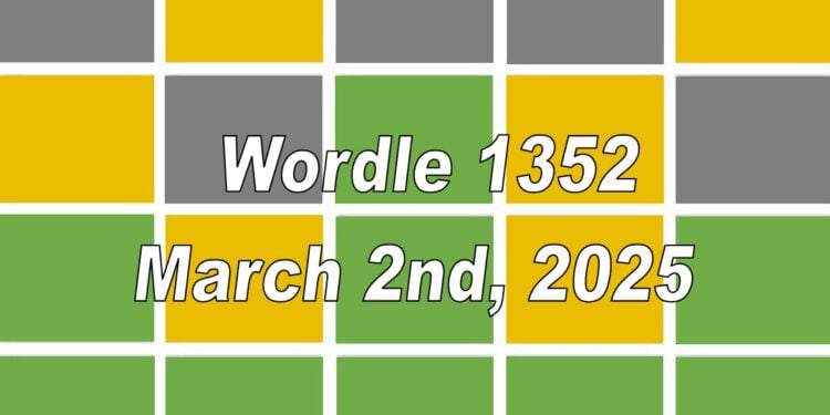 Wordle Game #1352: March 2nd Hints, Clues, And Solution Wordle Game #1352: March 2nd Hints, Clues, And Solution